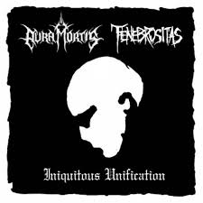 Aura Mortis/Tenebrositas - Iniquitous Unification