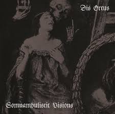 Dis Ortus - Somnambulistic Visions