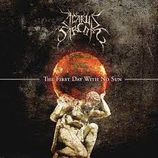 Acarus Sarcopt - The first day with no sun (Compilation)