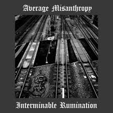 Average Misanthropy - Interminable Rumination