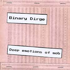 Binary Dirge - Deep Emotions Of Mob
