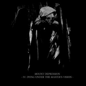 Mount Depression - IV- Dying Under The Master´s Vision