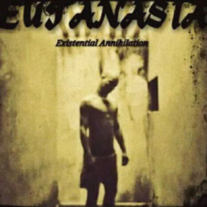 Euthanasia - Existential Annihilation