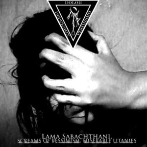 Morto - Lama Sabachtani, alaridos de pesimismo, letanias miserables