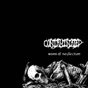 Contaminated - Womb Of Neglection EP